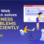 Good Web Design solves Business Problems efficiently