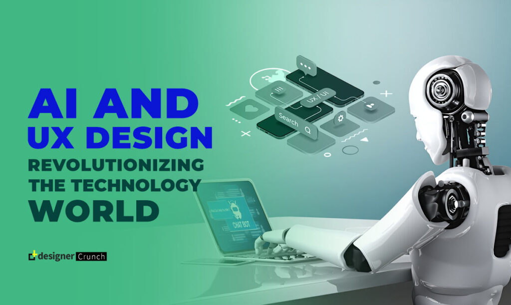 AI and UX Design - Revolutionizing the technology world